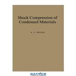 دانلود کتاب Shock compression of condensed materials