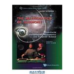 دانلود کتاب The mathematics of harmony: from Euclid to contemporary mathematics and computer science