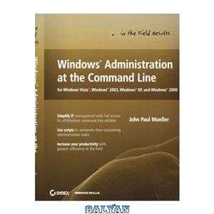 دانلود کتاب Windows Administration at the Command Line for Windows Vista, Windows 2003, Windows XP, and Windows 2000