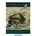 دانلود کتاب Whales, whaling, and ocean ecosystems