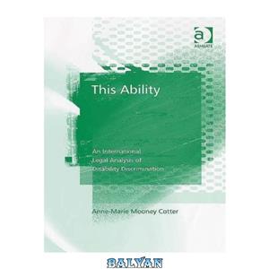 دانلود کتاب This Ability: An International Legal Perspective of Disability Discrimination 