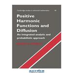 دانلود کتاب Positive Harmonic Functions and Diffusion