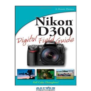 دانلود کتاب Nikon D300 Digital Field Guide 