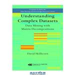 دانلود کتاب Understanding complex datasets: data mining with matrix decompositions