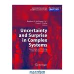 دانلود کتاب Uncertainty and Surprise in Complex Systems: Questions on Working with the Unexpected