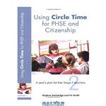 دانلود کتاب Using Circle Time for PHSE and Citizenship: A Years Plan for Key Stage 2 Teachers (David Fulton Books)