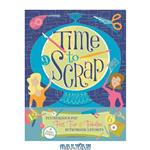 دانلود کتاب Time to Scrap: Techniques for Fast, Fun and Fabulous Scrapbook Layouts