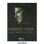دانلود کتاب Ernest Sosa: And His Critics (Philosophers and their Critics)