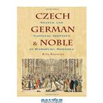 دانلود کتاب Czech, German, and Noble: Status and National Identity in Habsburg Bohemia