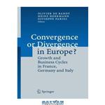 دانلود کتاب Convergence or Divergence in Europe : Growth and Business Cycles in France, Germany and Italy