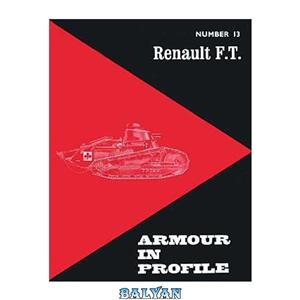 دانلود کتاب Armour in Profile. Number 13 Renault F.T. 