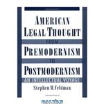 دانلود کتاب American Legal Thought from Premodernism to Postmodernism: An Intellectual Voyage