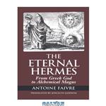 دانلود کتاب Eternal Hermes: From Greek God to Alchemical Magus