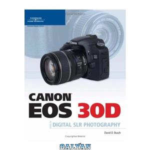 دانلود کتاب Canon EOS 30D Guide to Digital SLR Photography