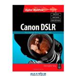 دانلود کتاب CANON DSLR: The Ultimate Photographer's Guide (Digital Workflow)
