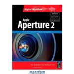 دانلود کتاب Apple Aperture 2. A Workfl ow Guide for Digital Photographers