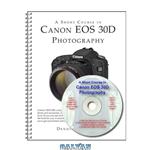 دانلود کتاب A Short Course in Canon EOS 30D Photography