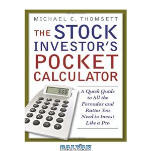 دانلود کتاب The Stock Investor's Pocket Calculator A Quick Guide to All the Formulas and Ratios You Need Invest Like a Pro 