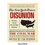 دانلود کتاب The New York Times: Disunion: Modern Historians Revisit and Reconsider the Civil War from Lincoln's Election to the Emancipation Proclamation