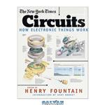 دانلود کتاب The New York Times Circuits: How Electronic Things Work