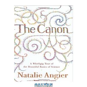 دانلود کتاب The Canon: A Whirligig Tour of the Beautiful Basics of Science
