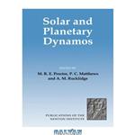 دانلود کتاب Solar and planetary dynamos: proceedings of a NATO Advanced Study Institute held at the Isaac Newton Institute, Cambridge, September 1992