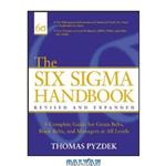 دانلود کتاب The Six Sigma Handbook: The Complete Guide for Greenbelts, Blackbelts, and Managers at All Levels, Revised and Expanded Edition