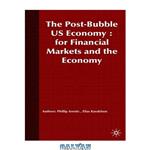 دانلود کتاب The Post-Bubble US Economy: Implications for Financial Markets and the Economy