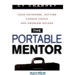 دانلود کتاب The Portable Mentor: Your Anywhere, Anytime Career Coach and Problem Solver