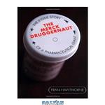 دانلود کتاب The Merck Druggernaut: The Inside Story of a Pharmaceutical Giant