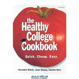 دانلود کتاب The Healthy College Cookbook Quick. Cheap. Easy. 