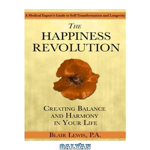 دانلود کتاب The Happiness Revolution: Creating Balance and Harmony in Your Life 