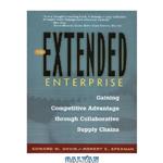 دانلود کتاب The Extended Enterprise: Gaining Competitive Advantage through Collaborative Supply Chains (Financial Times Prentice Hall Books)