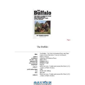 دانلود کتاب The Buffalo: The Story of American Bison and Their Hunters from Prehistoric Times to the Present 