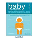 دانلود کتاب The Baby Owner's Manual: Operating Instructions, Trouble-Shooting Tips, and Advice on First-Year Maintenance