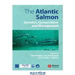 دانلود کتاب The Atlantic Salmon: Genetics, Conservation and Management