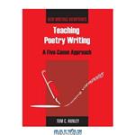 دانلود کتاب Teaching Poetry Writing: A Five-Canon Approach