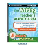 دانلود کتاب The Writing Teacher's Activity-a-Day: 180 Reproducible Prompts and Quick-Writes for the Secondary Classroom (JB-Ed: 5 Minute FUNdamentals)