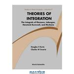 دانلود کتاب Theories of integration: the integrals of Riemann, Lebesgue, Henstock-Kurzweil, and Mcshane