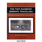 دانلود کتاب The Two Rainbow Serpents Travelling: Mura Track Narratives from the 'Corner Country'