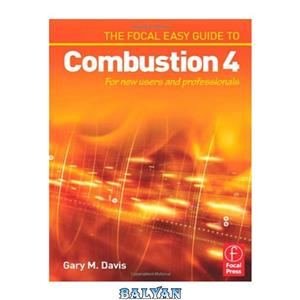 دانلود کتاب The Focal Easy Guide to Combustion 4: For New Users and Professionals 