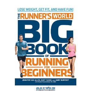 دانلود کتاب The Runner's World Big Book of Running for Beginners: Lose Weight, Get Fit, and Have Fun