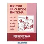 دانلود کتاب The Man Who Rode the Tiger: The Life and Times of Judge Samuel Seabury