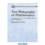 دانلود کتاب The Philosophy of Mathematics: Translated from Cours de Philosophie Positive by W. M. Gillespie