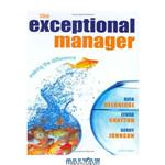 دانلود کتاب The Exceptional Manager: Making the Difference