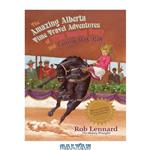 دانلود کتاب The Amazing Alberta Time Travel Adventures of Wild Roping Roxy and Family Day Ray