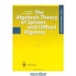 دانلود کتاب The algebraic theory of spinors and Clifford algebras (collected works, vol.2)(no p.206-207)