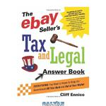 دانلود کتاب The eBay Seller's Tax and Legal Answer Book: Everything You Need to Know to Keep the Government Off Your Back and Out of Your Wallet