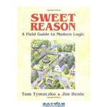 دانلود کتاب Sweet Reason: A Field Guide to Modern Logic