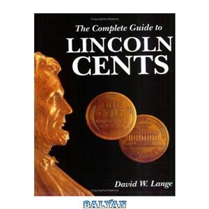 دانلود کتاب The Complete Guide to Lincoln Cents 